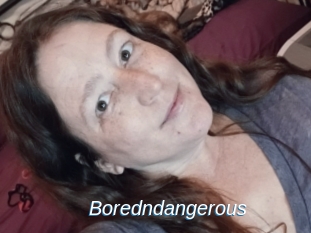 Boredndangerous