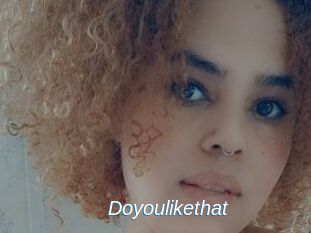 Doyoulikethat