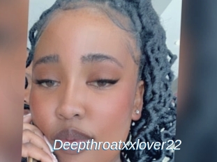 Deepthroatxxlover22