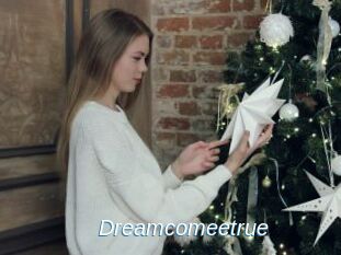 Dreamcomeetrue