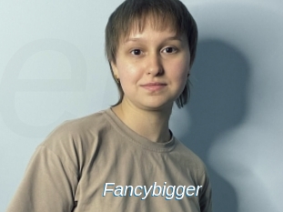 Fancybigger