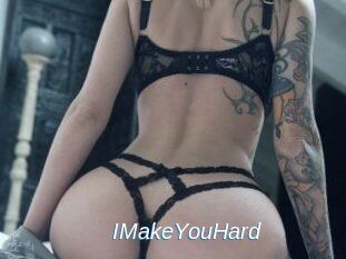 IMakeYouHard