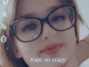 Kate_no_crazy