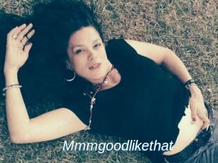 Mmmgoodlikethat