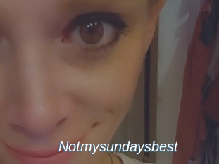 Notmysundaysbest