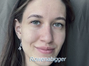 Rowenabigger