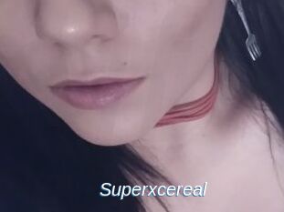 Superxcereal