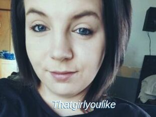 Thatgirlyoulike