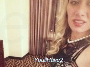YoullHave2
